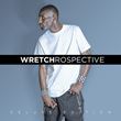 Wretch 32 - Wretchrospective